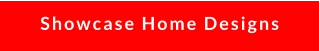 Showcase Home Designs